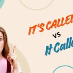 It's Called vs It Called