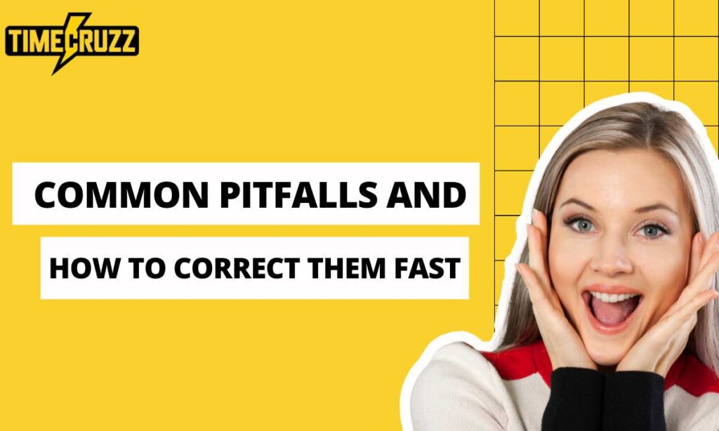 common-pitfalls-and-how-to-correct-them-fast