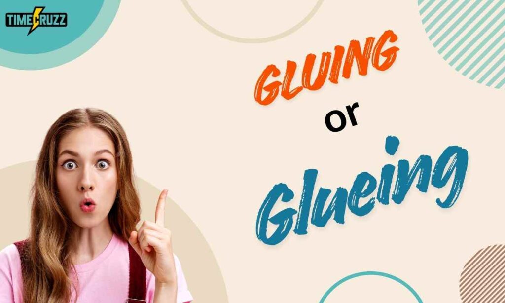 gluing-or-glueing