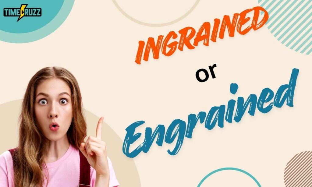 ingrained-or-engrained