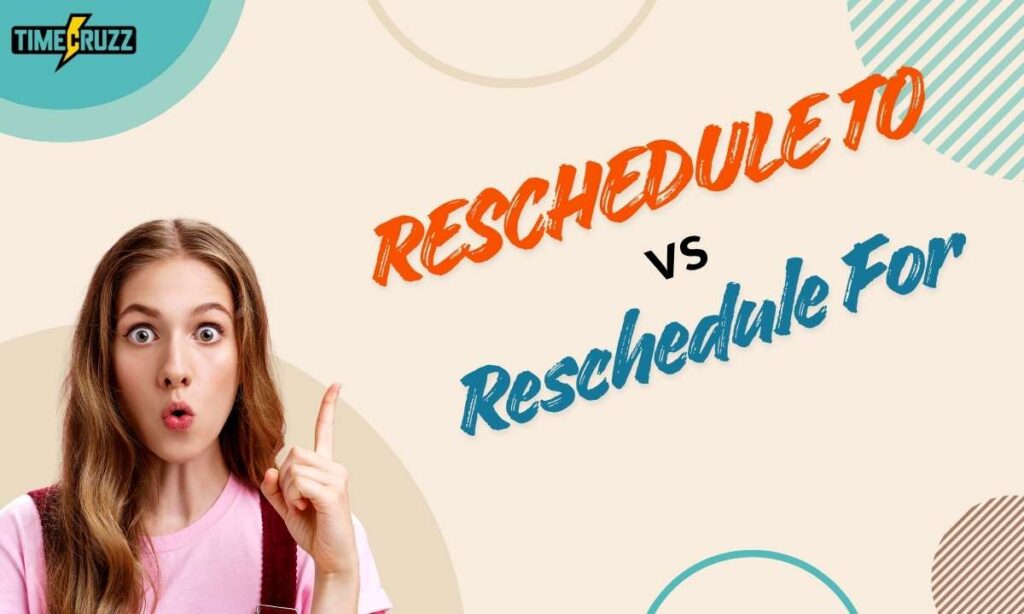 reschedule-to-vs-reschedule-for