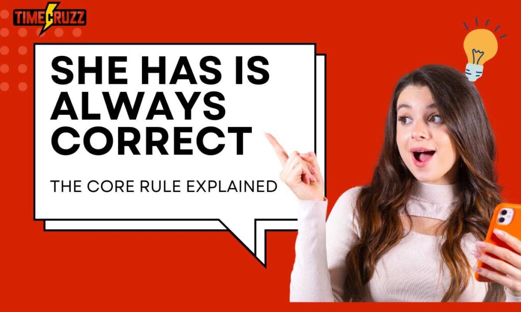 she-has-is-always-correct-the-core-rule-explained
