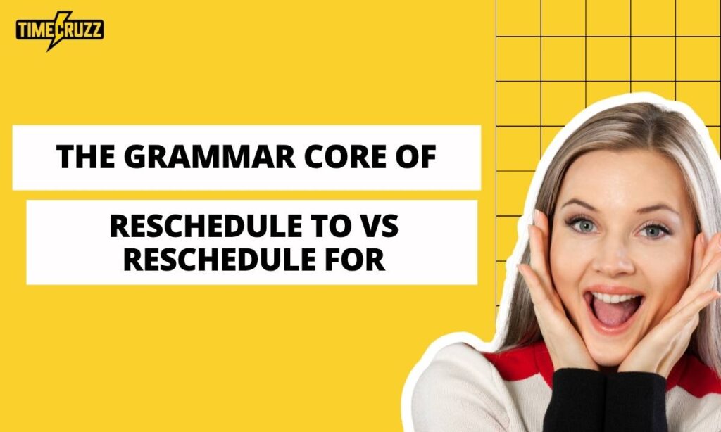 the-grammar-core-of-reschedule-to-vs-reschedule-for