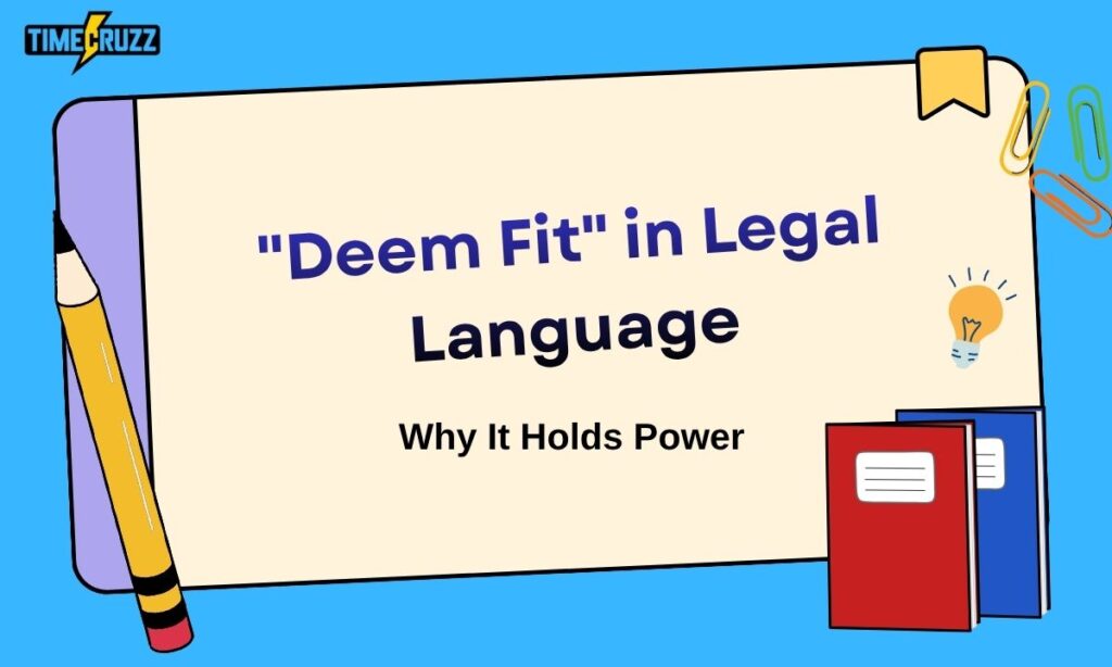 deem-fit-in-legal-language-why-it-holds-power
