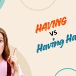 having-vs-having-had