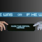 if-he-was-or-if-he-were