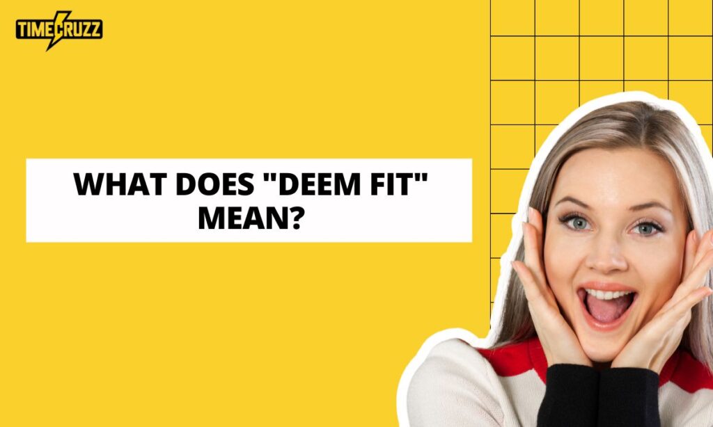 what-does-deem-fit-mean