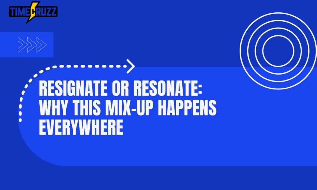 resignate-or-resonate-why-this-mix-up-happens-everywhere
