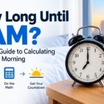 How Long Until 7AM? A Simple Guide to Calculating Time Until Morning