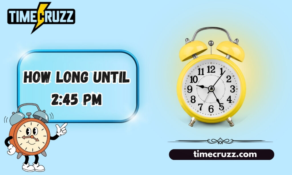 How Long Until 2:45 PM