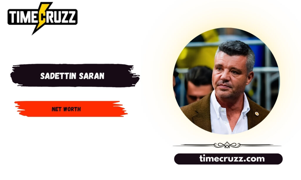 Sadettin Saran Net Worth