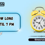 How Long Until 7 PM