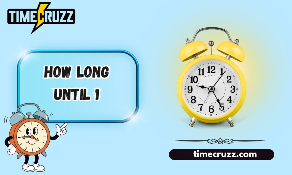 how long until 1