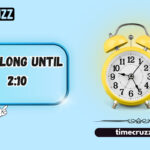 how long until 2:10