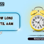 how long until 6am